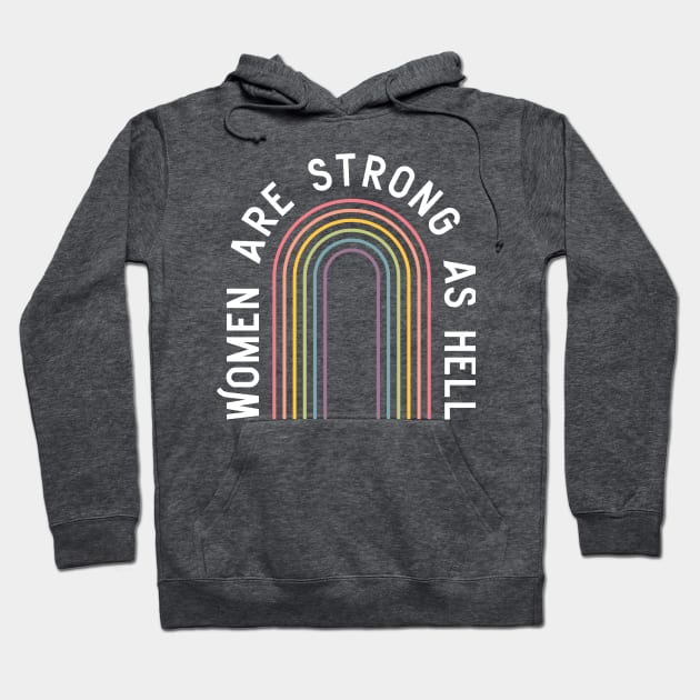 Women are strong as hell Hoodie by Perpetual Brunch